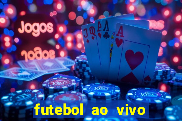 futebol ao vivo hoje futemax